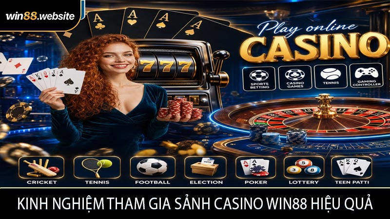 Kinh nghiệm tham gia sảnh casino WIN88 hiệu quả